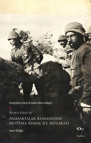 Ruşen Eşref'in Anafartalar Kumandanı Mustafa Kemal ile Mülakatı (Paperback)