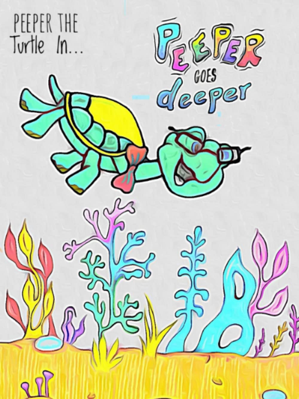 Peeper the Turtle in : Peeper Goes Deeper (Paperback)