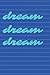 Blue Notebook: Dream Dream Dream Notebook