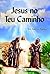 Jesus No Teu Caminho