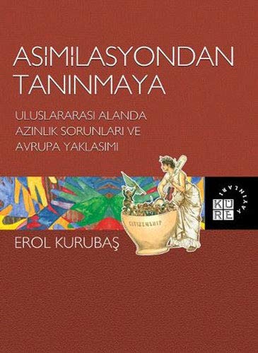 Asimilasyondan Tanınmaya - Uluslararası Alanda Azınlık Sorunları ve Avrupa Yaklaşımı (Paperback)