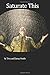 Saturate This (Saturate Ser...