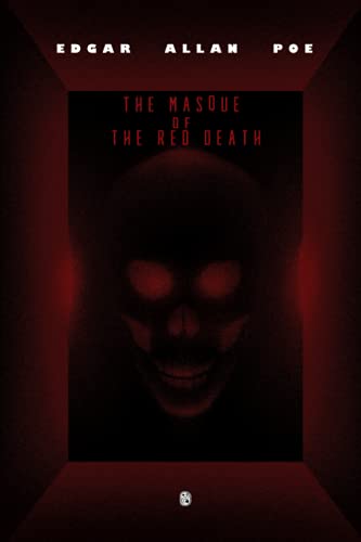 The Masque of the Red Death: Edgar Allan Poe By Worm Books, Annotated