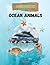 Research on Ocean Animals: Activity book for kids to learn to do research with a workbook on sea creatures