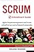 SCRUM Schnellstart-Guide: Agiles Projektmanagement und Scrum schnell lernen und erfolgreich anwenden (German Edition)