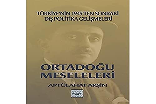 Ortadogu Meseleleri: Türkiye'nin 1945'ten Sonraki Dis Politika Gelismeleri (Paperback)