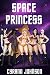 Space Princess by Cyrano Johnson