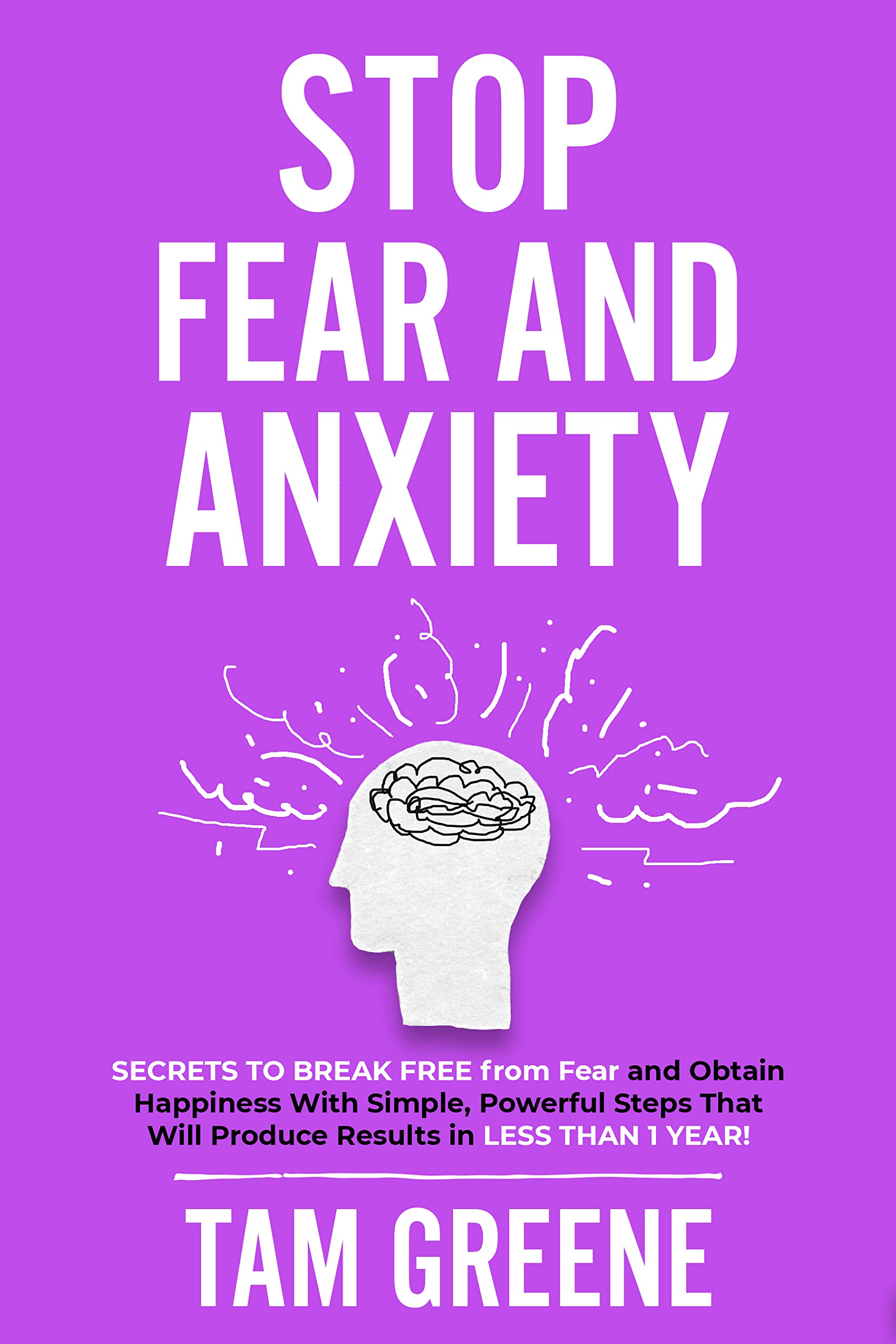 The Truth About Fear and Anxiety: Secrets to Easily Break Free and Obtain Happiness with Simple, Powerful Steps to Build Courage and Calmness in Less Than 1 Year! (The Overcomer Book 2)