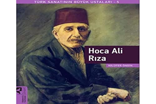 Hoca Ali Rıza - Türk Sanatının Büyük Ustaları 5 (Paperback)