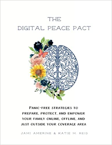 The Digital Peace Pact: Panic-Free Strategies to Prepare, Protect, and Empower Your Family Online, Offline, and Just Outside Your Coverage Area