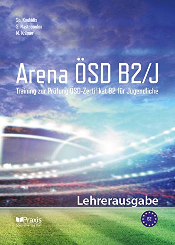 Arena ÖSD B2/J: Lehrerausgabe: Training zur Prüfung ÖSD Zertifikat B2 für Jugendliche (Hardcover)