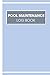 Pool Maintenance Log Book: ...