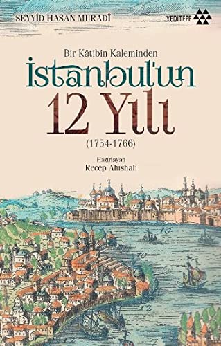 Bir Kâtibin Kaleminden Istanbul’un 12 Yili (1754-1766)
