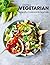 Eating Vegetarian: A-Health...