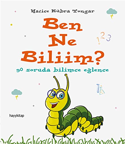 Ben Ne Biliim?: 90 Soruda Bilimce Eğlence (Turkish Edition)