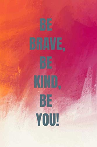 Be brave, be kind, be you (Paperback)