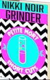 Grinder: Petite Mort Short Cuts