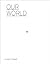 Our World