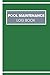 Pool Maintenance Log Book: ...