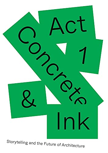 Concrete and Ink: Storytelling and the Future of Architecture (Staging Cities, 1)