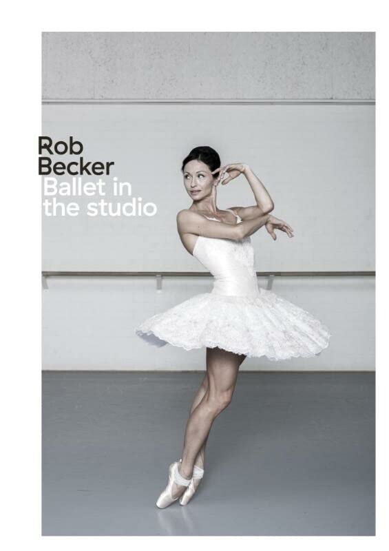 Rob Becker - Ballet in the Studio (Hardcover)