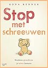 Stop met schreeuwen: Kinderen opvoeden en je kalmte bewaren (Dutch Edition)