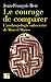 Le courage de comparer: L'a...