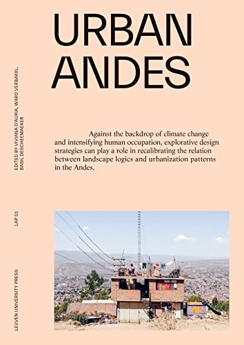 Urban Andes: Design-led Explorations to Tackle Climate Change (Landscape and Architecture Projections, 1)