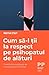 Cum să-l ții la respect pe psihopatul de alături