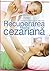 Recuperarea dupa cezariana