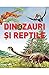 Dinozauri Si Reptile