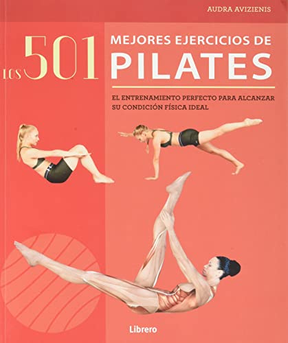 501 MEJORES EJERCICIOS DE PILATES: EL ENTRENAMIENTO PERFECTO PARA ALCANZAR SU CONDICION FISICA IDEAL (Paperback)