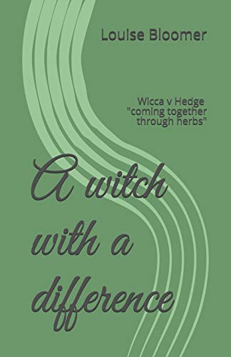 A witch with a difference: Wicca v Hedge "coming together through herbs" (Paperback)