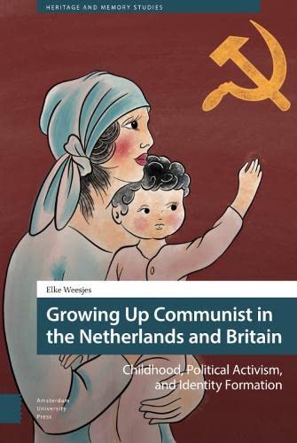 Growing Up Communist in the Netherlands and Britain (Heritage and Memory Studies)