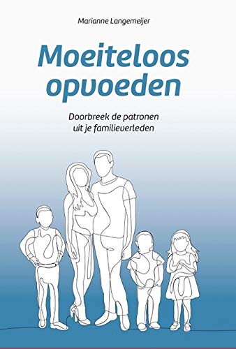 Moeiteloos opvoeden: Doorbreek de patronen uit je familieverleden (Paperback)