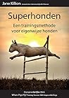 Superhonden: een trainingsmethode voor eigenwijze honden (Dutch Edition)