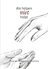 Als helpen niet h...