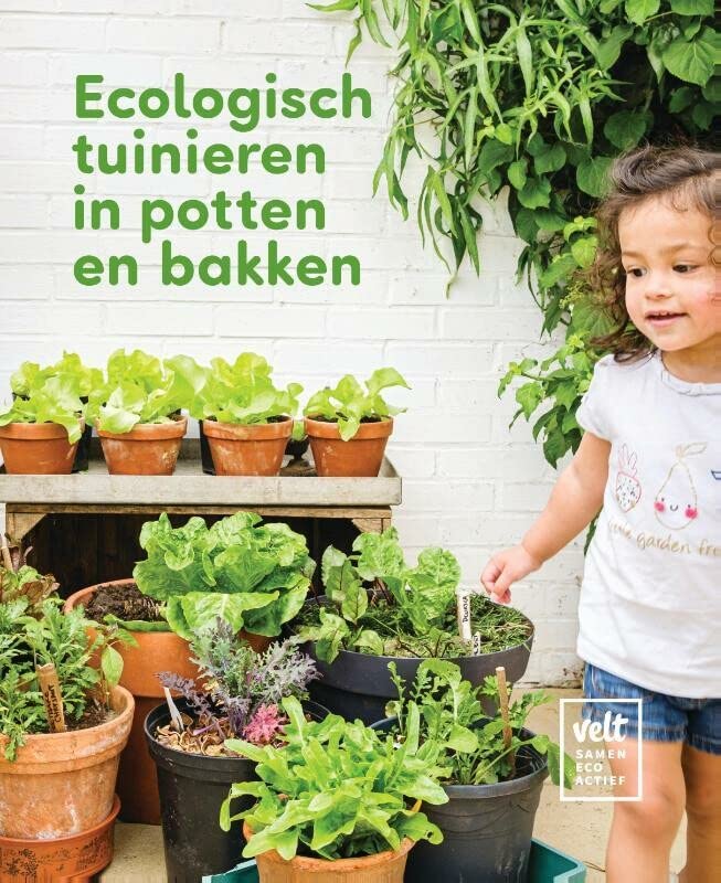 Ecologisch tuinieren in potten en bakken (Hardcover)