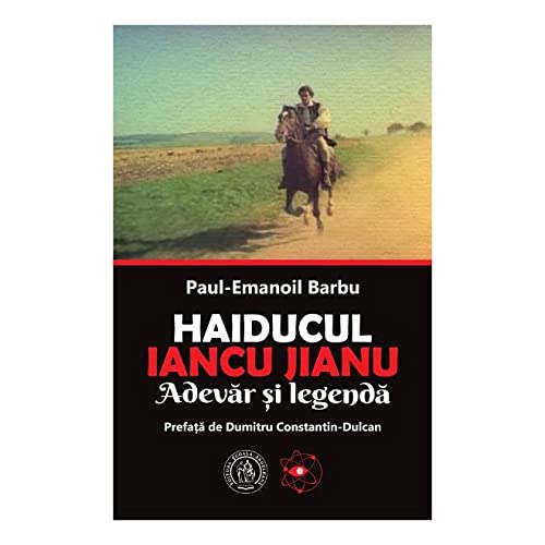 Haiducul Iancu Jianu. Adevar Si Legenda (Paperback)
