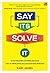 Say It & Solve It by Karl James