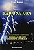 Radio natura. La ricezione e lo studio dei segnali radio di o... by Renato Romero