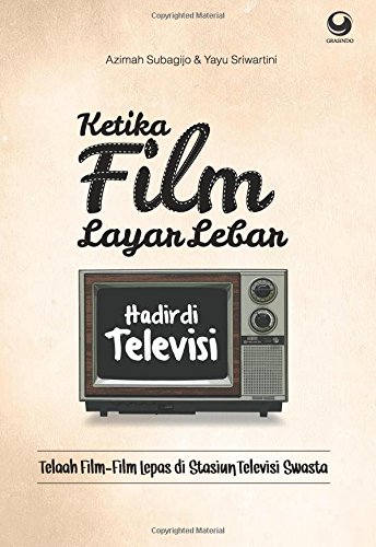 Ketika Film Layar Lebar Hadir di Televisi (Indonesian Edition)