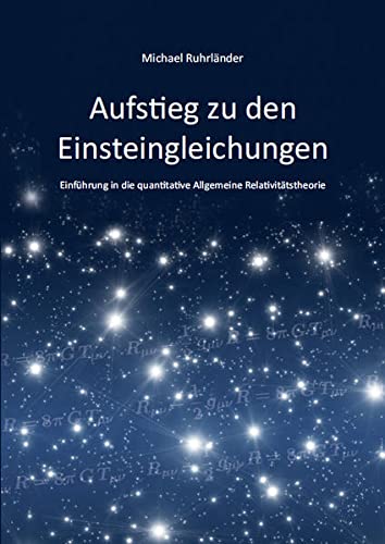 Aufstieg zu den Einsteingleichungen: Einführung in die quantitative Allgemeine Relativitätstheorie (Paperback)