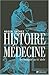 HISTOIRE DE LA MÉDECINE: DE...