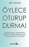 Öylece Oturup Durma!: Meditasyomu Minderden Gerçek Hayata Tasimak Için 44 Ilham Verici Yöntem