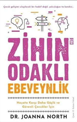 Zihin Odakli Ebeveynlik; Hayata Karsi Daha Güclü ve Güvenli Cocuklar Icin (Paperback)