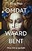 Omdat je het waard bent: nieuw licht op eigenliefde