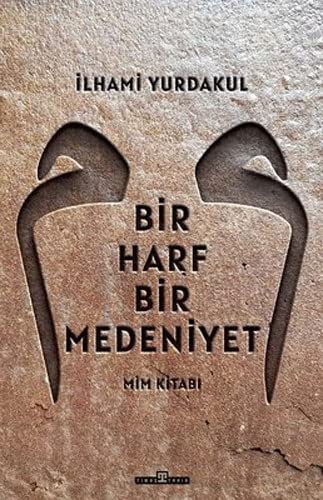 Bir Harf Bir Medeniyet - Mim Kitabı (Paperback)