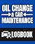 Oil Change and Car Maintenance Logbook: Now you can keep track of your car, oil change dates and other information.