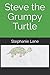 Steve the Grumpy Turtle